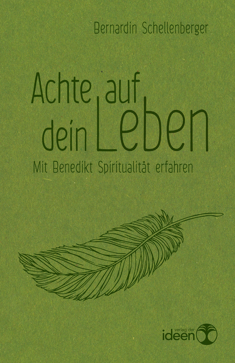 Achte auf dein Leben - Bernardin Schellenberger