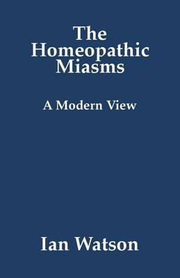 The Homeopathic Miasms - Ian Watson