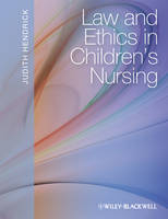 Law and Ethics in Children's Nursing - Judith Hendrick