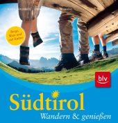 Südtirol - Wandern & genießen - Thomas Hainz, Florian Bihler, Andrea Zinnecker, Stefan Frühbeis, Ernst Vogt