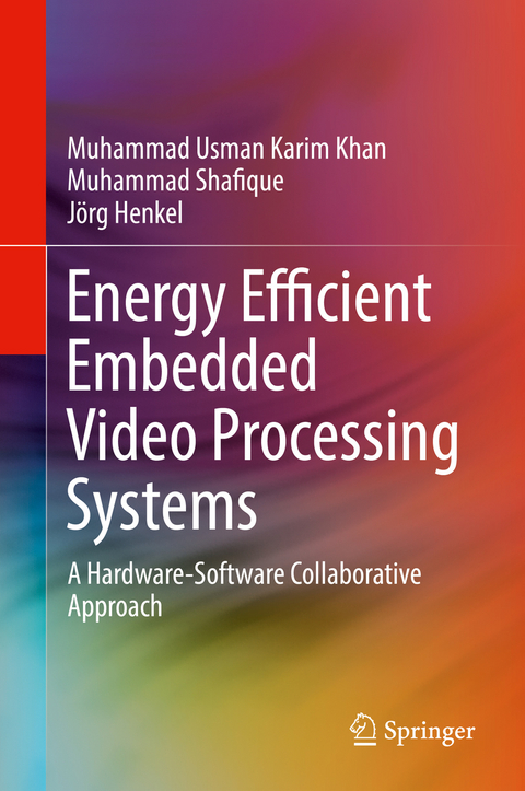 Energy Efficient Embedded Video Processing Systems - Muhammad Usman Karim Khan, Muhammad Shafique, Jörg Henkel