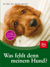 Was fehlt denn meinem Hund? - Jochen Becker