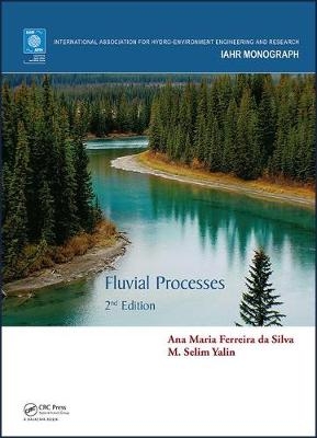 Fluvial Processes -  Ana Maria Ferreira da Silva,  M. Selim Yalin