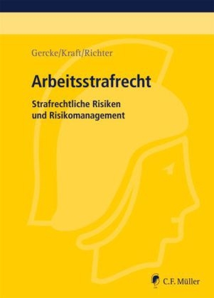 Arbeitsstrafrecht - Björn Gercke, Oliver Kraft, Marcus Richter