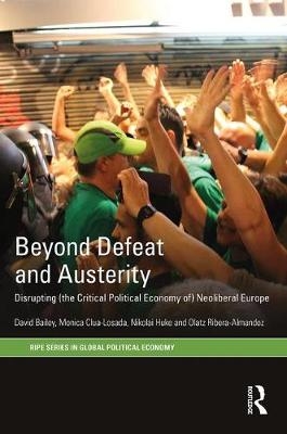 Beyond Defeat and Austerity -  David Bailey,  Monica Clua-Losada,  Nikolai Huke,  Olatz Ribera-Almandoz