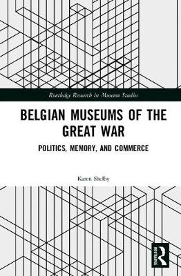 Belgian Museums of the Great War -  Karen Shelby