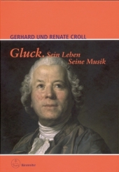 Gluck. Sein Leben. Seine Musik - Gerhard Croll, Renate Croll