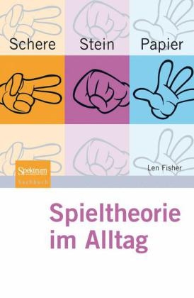 Schere, Stein, Papier - Spieltheorie im Alltag - Len Fisher