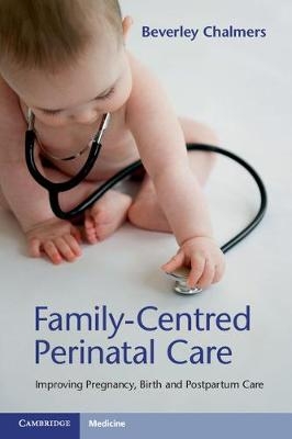 Family-Centred Perinatal Care -  Beverley Chalmers