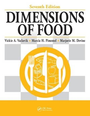 Dimensions of Food, Seventh Edition - Ph.D. Vaclavik  Vickie A., Ph.D. Devine  Marjorie M., M.S. Pimentel  Marcia H.