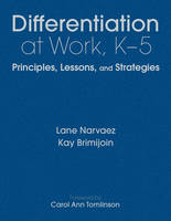 Differentiation at Work, K-5 - M. Lane Narvaez, Kay Brimijoin