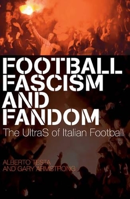 Football, Fascism and Fandom - Alberto Testa, Gary Armstrong