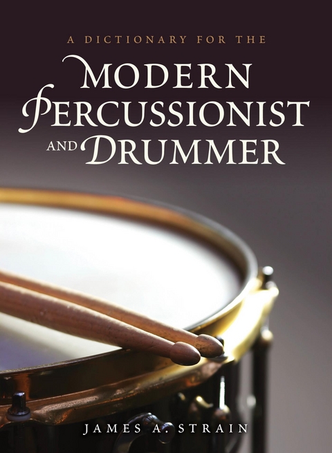 Dictionary for the Modern Percussionist and Drummer -  James A. Strain