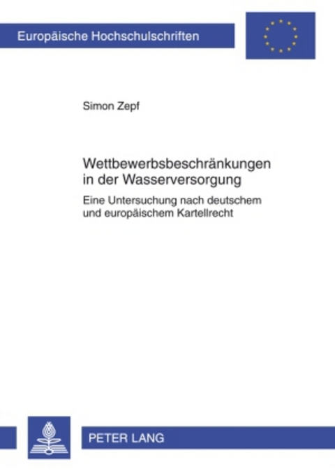 Wettbewerbsbeschränkungen in der Wasserversorgung - Simon Zepf