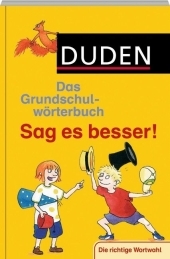 Duden Grundschulwörterbuch - Sag es besser! - Ulrike Holzwarth-Raether, Elisabeth Raether