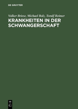 Krankheiten in der Schwangerschaft - Volker Briese, Michael Bolz, Toralf Reimer