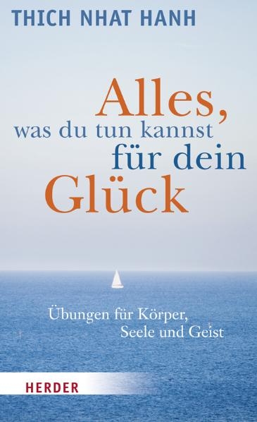 Alles, was du tun kannst für dein Glück - Thich Thich Nhat Hanh