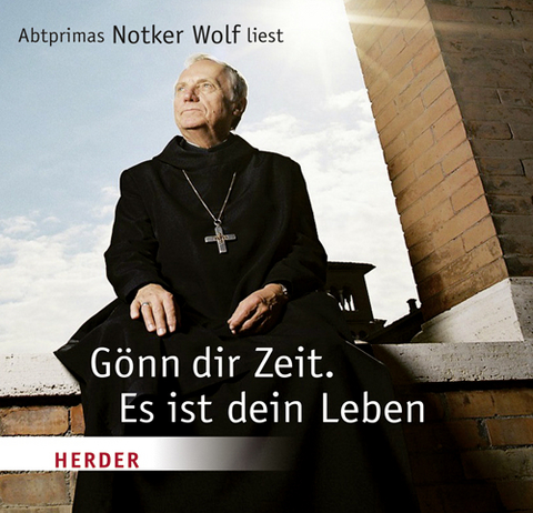 Gönn dir Zeit. Es ist dein Leben - Notker Wolf