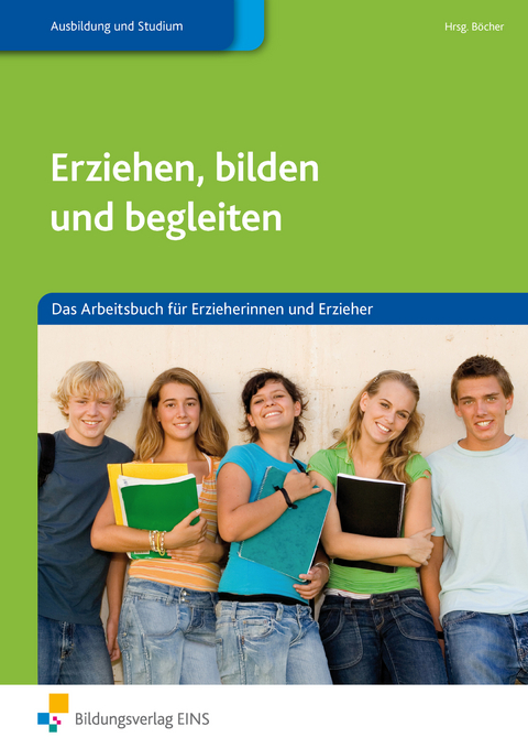 Erziehen, bilden und begleiten - Britta Ellinghaus, Eva König, Margret Langenmayr, Herbert Österreicher, Bodo Rödel, Elke Schleth-Tams, Christine ter Haar, Yvonne Wagner, Hartmut Böcher