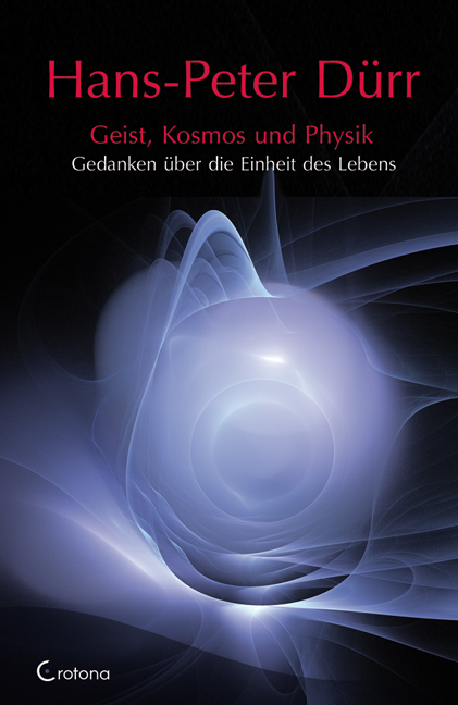 Geist, Kosmos und Physik - Hans P Dürr