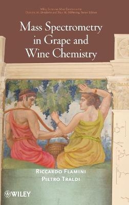 Mass Spectrometry in Grape and Wine Chemistry - Riccardo Flamini, Pietro Traldi