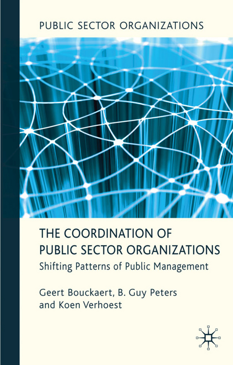 The Coordination of Public Sector Organizations - Geert Bouckaert, B. Guy Peters, Koen Verhoest