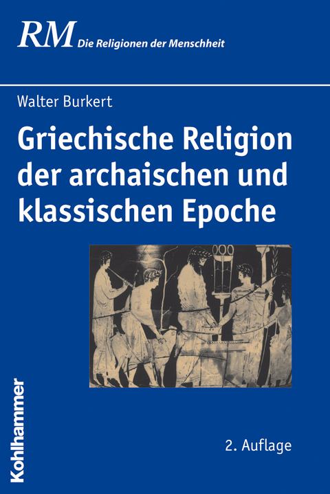 Griechische Religion der archaischen und klassischen Epoche - Walter Burkert