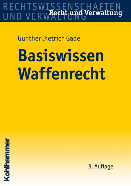 Basiswissen Waffenrecht - Gunther Dietrich Gade