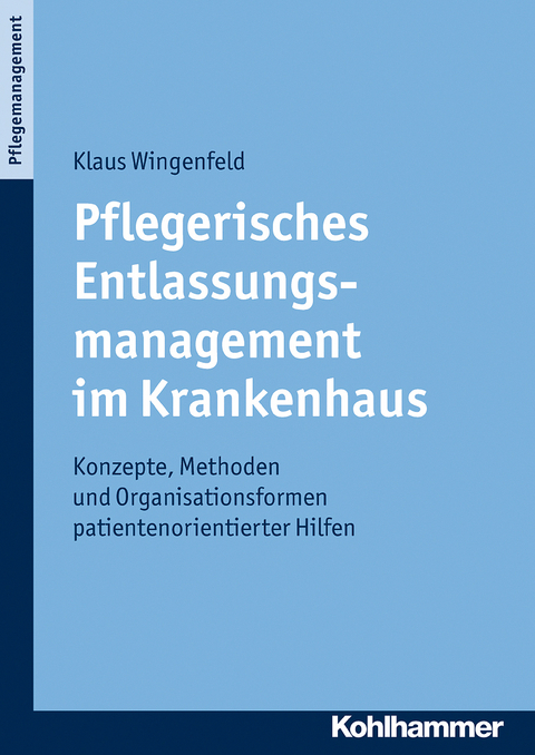 Pflegerisches Entlassungsmanagement im Krankenhaus - Klaus Wingenfeld