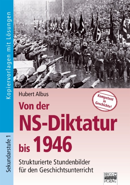 Kompetent in Geschichte / Von der NS-Diktatur bis 1946