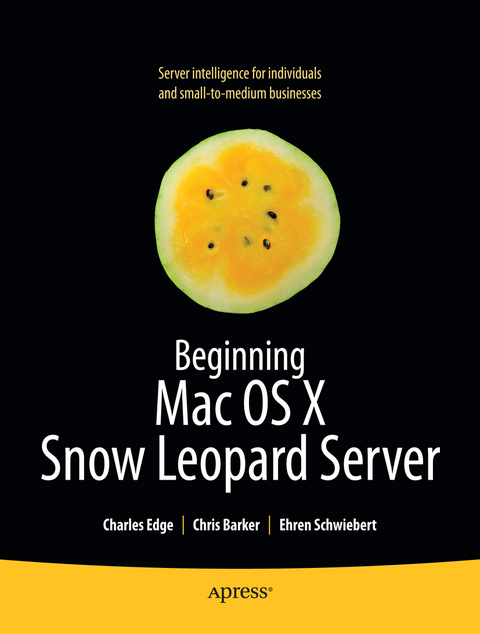 Beginning Mac OS X Snow Leopard Server - Charles Edge, Chris Barker, Ehren Schwiebert, Ken Barker