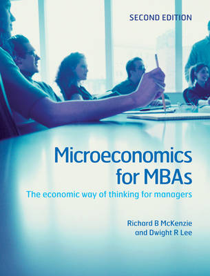 Microeconomics for MBAs - Richard B. McKenzie, Dwight R. Lee