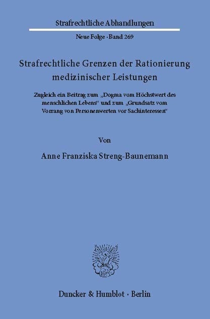 Strafrechtliche Grenzen der Rationierung medizinischer Leistungen. -  Anne Franziska Streng-Baunemann