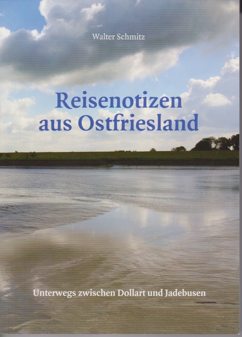 Reisenotizen aus Ostfriesland - Walter Schmitz