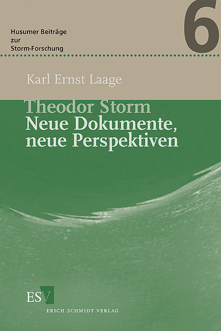 Theodor Storm – Neue Dokumente, neue Perspektiven - Karl Ernst Laage