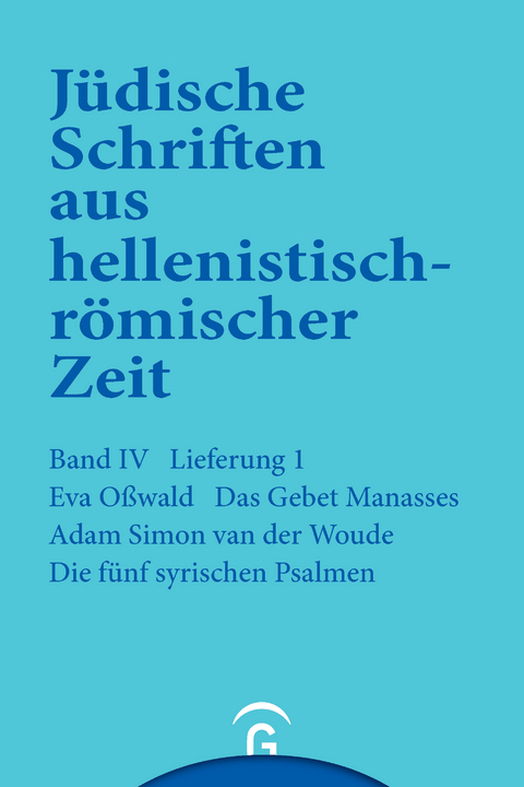 Jüdische Schriften aus hellenistisch-römischer Zeit, Bd 4: Poetische Schriften / Das Gebet Manasses. Die fünf syrischen Psalmen - Eva Osswald, A.S. van der Woude