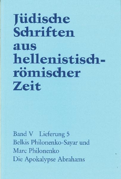 Jüdische Schriften aus hellenistisch-römischer Zeit, Bd 5: Apokalypsen / Die Apokalypse Abrahams - B. Philonenko-Sayar, Marc Philonenko