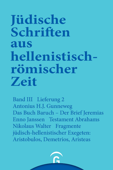 Jüdische Schriften aus hellenistisch-römischer Zeit, Bd 3: Unterweisung in lehrhafter Form / Das Buch Baruch. Der Brief Jeremias. Testament Abrahams. Fragmente jüdisch-hellenistischer Exegeten: Aristobulos, Demetrius, Aristeas - A.H.J. Gunneweg, Enno Janssen, Nikolaus Walter