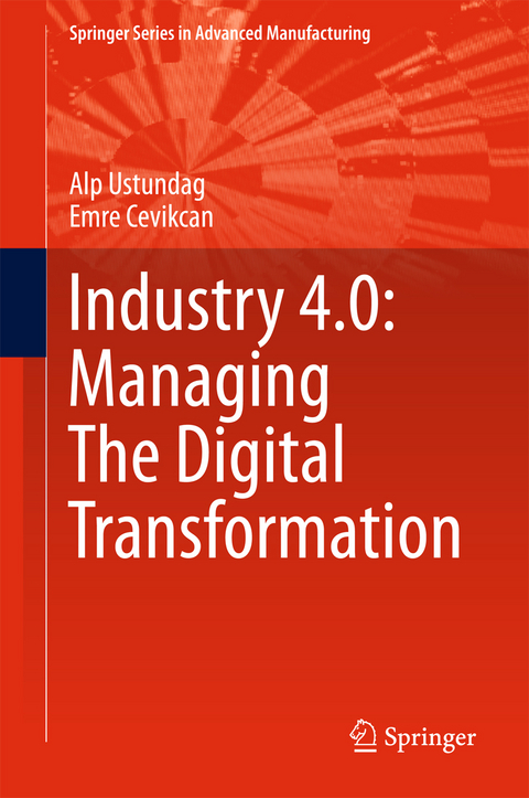 Industry 4.0: Managing The Digital Transformation - Alp Ustundag, Emre Cevikcan