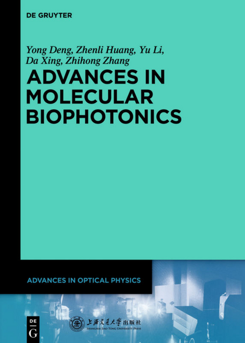 Advances in Optical Physics / Advances in Molecular Biophotonics - Yong Deng, Zhenli Huang, Yu Li, Da Xing, Zhihong Zhang