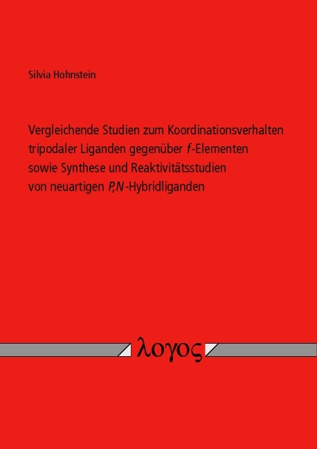 Vergleichende Studien zum Koordinationsverhalten tripodaler Liganden gegenüber f-Elementen sowie Synthese und Reaktivitätsstudien von neuartigen P,N-Hybridliganden - Silvia Hohnstein