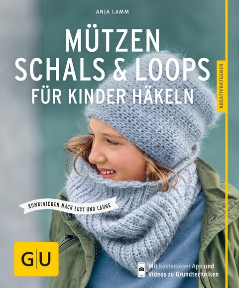 Mützen, Schals & Loops für Kinder häkeln -  Anja Lamm