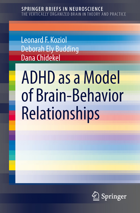 ADHD as a Model of Brain-Behavior Relationships - Leonard F. Koziol, Deborah Ely Budding, Dana Chidekel