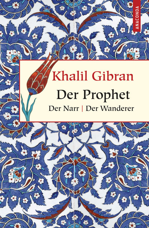 Der Prophet. Der Narr. Der Wanderer - Khalil Gibran