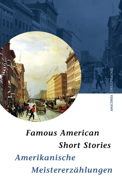 Famous American Short Stories / Amerikanische Meistererzählungen. Zweisprachige Ausgabe