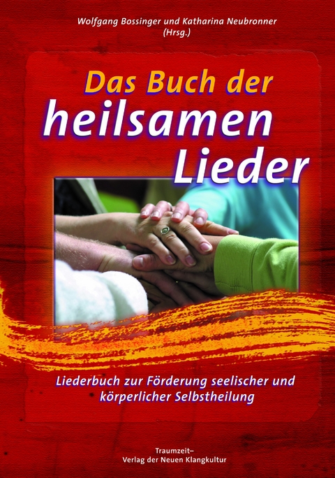 Das Buch der heilsamen Lieder - Wolfgang Bossinger, Katharina Bossinger