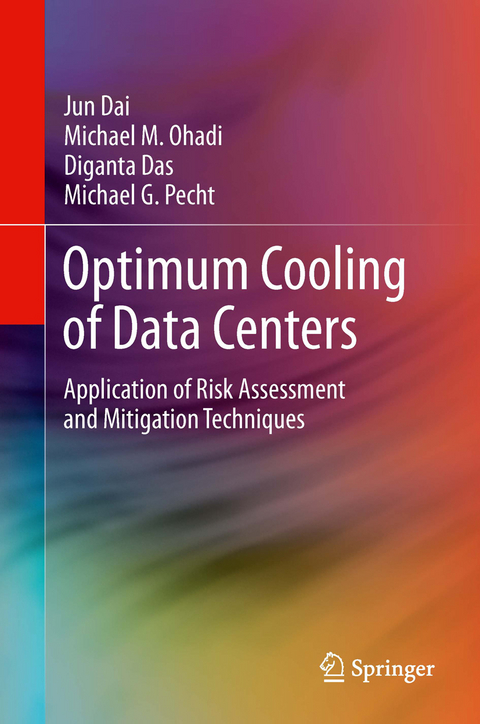 Optimum Cooling of Data Centers - Jun Dai, Michael M. Ohadi, Diganta Das, Michael G. Pecht