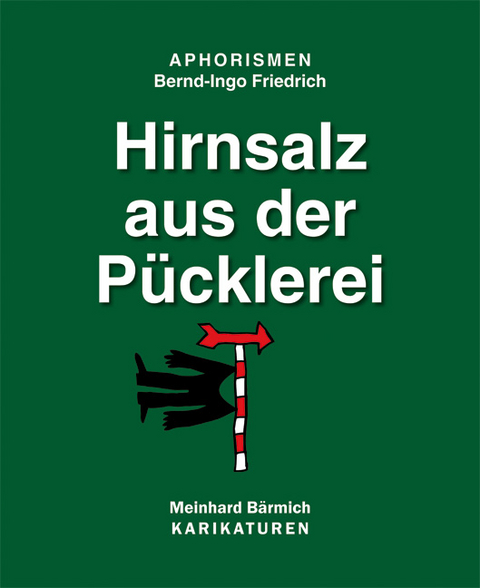 Hirnsalz aus der Pücklerei - Bernd I Friedrich, Meinhard Bärmich