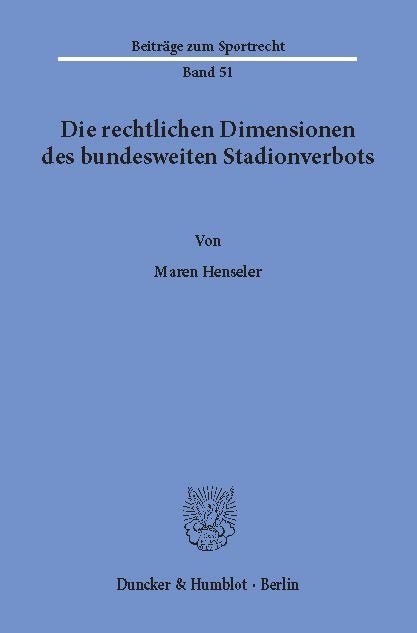 Die rechtlichen Dimensionen des bundesweiten Stadionverbots. -  Maren Henseler