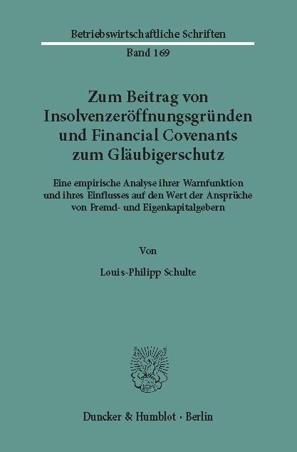 Zum Beitrag von Insolvenzeröffnungsgründen und Financial Covenants zum Gläubigerschutz. -  Louis-Philipp Schulte